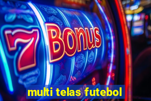 multi telas futebol